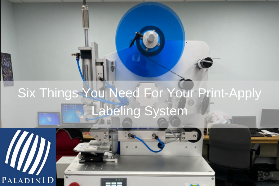 Six Things You Need For Your Print-Apply Labeling System