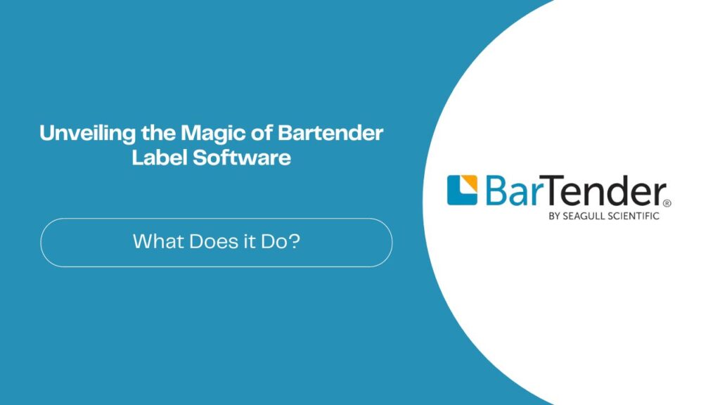 Unveiling the Magic of Bartender Label Software What Does it Do